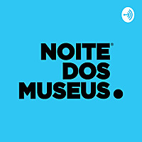 Entenda # o podcast do noitedosmuseus.com.br