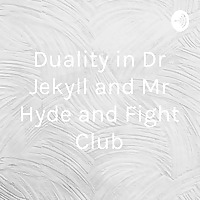 Duality in Dr Jekyll and Mr Hyde and Fight Club