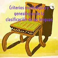Criterios morfológico y genealógico de la clasificación de las lenguas