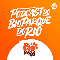 Podcast do BioParque do Rio
