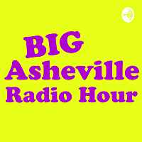 Big Asheville Radio Hour
