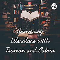 Answering Literature with Truman and Calvin