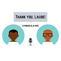 THANK YOU, LAUDE! - 2 MBAS & A MIC