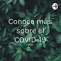 Conoce más sobre el COVID-19