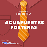 Audiolibro Aguafuertes porteñas | Roberto Arlt