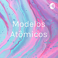 Modelos Atômicos