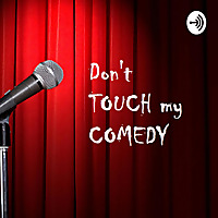 Don't Touch My Comedy