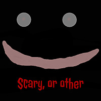 Scary, or other