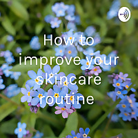 How to improve your skincare routine