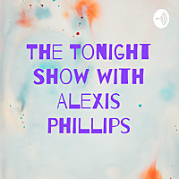 The Tonight Show with Alexis Phillips