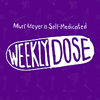 Self-Medicated: Weekly Dose