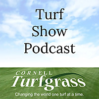 Cornell Turfgrass Turf Show Podcast