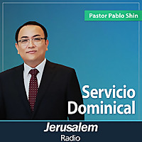 Jerusalem Radio - Pastor Pablo Shin - Servicio Dominical en la Iglesia Buenas Nuevas CDMX, México