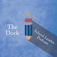 The Dock School Leader Podcast