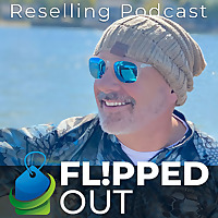 Flipped Out, Reselling Podcast