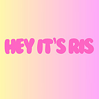 hey it's ris
