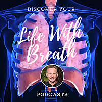 Ed Harrold Life With Breath Podcast