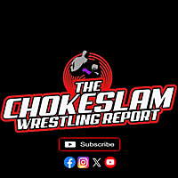 The Chokeslam Wrestling Report