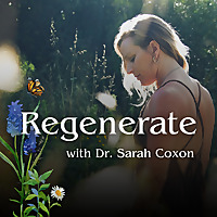 Regenerate with Dr. Sarah Coxon