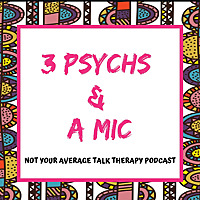 3 Psychs and A Mic