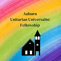 The Auburn Unitarian Universalist Fellowship Podcast