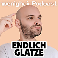 wenighair Podcast   Haarausfall? Endlich Glatze!