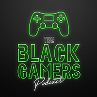 The Black Gamers Podcast