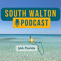 South Walton Podcast: Guide to 30A Florida