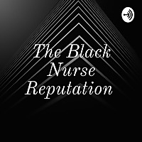The Black Nurse Reputation