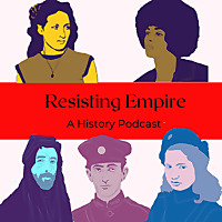 Resisting Empire: A History Podcast