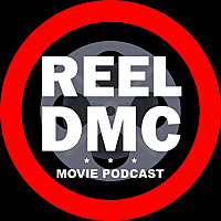 The Reel DMC Movie Podcast