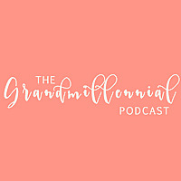 The Grandmillennial Podcast