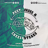 Post-Fades & Cheesesteaks | Sports Podcast