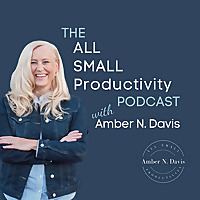 The All Small Productivity with Amber N. Davis