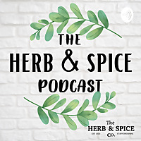 The Herb & Spice Podcast