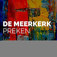 De Meerkerk | Preken