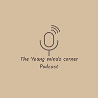 The Young Minds' Corner Podcast ?
