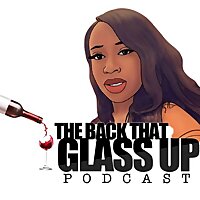 The Back That Glass Up Podcast