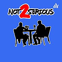 The Not 2 Serious Podcast