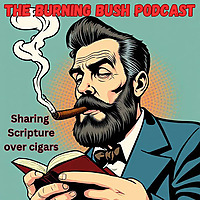 The Burning Bush: Sharing Scripture Over Cigars