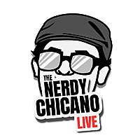 The Nerdy Chicano Live