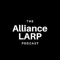 The Alliance LARP Podcast