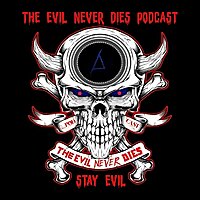 The Evil Never Dies Podcast