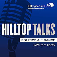 HilltopTalks: Politics & Finance with Tom Kozlik