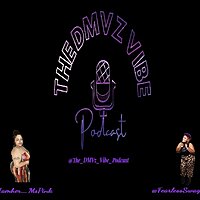 The DMVz Vibe Podcast