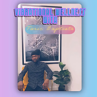 Vibrational Wellness with Turic Baptiste