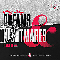 Glory Days: Dreams & Nightmares