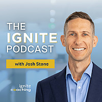 The IGNITE Podcast with Josh Stone