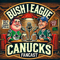 Bush League Canucks Fancast - Cnuckleheads Present