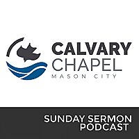 Calvary Chapel Mason City - Sunday Sermons